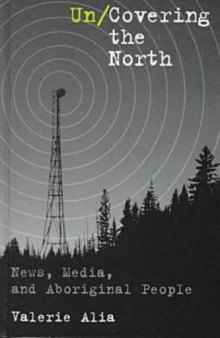 Un/Covering the North: News, Media, and Aboriginal People