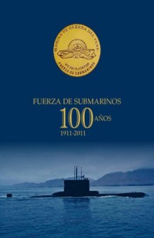 Fuerza de Submarinos 100 Anos.  1911-2011