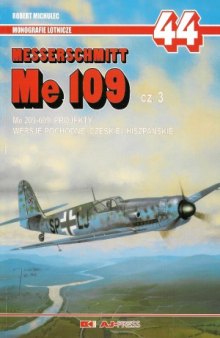 Messerschmitt Me 109 Cz.3.  Me 209-609, Projekty, Wersje Pochodne.  Czeskie i Hiszpanskie (AJ-Press Monografie Lotnicze 44)