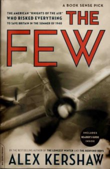 The Few.  The American Knights of the Air Who Risked Everything to Save Britain in the Summer of 1940