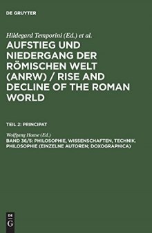 Aufstieg Und Niedergang Der Romischen Welt, Bd. 36. Philosophie, Wissenschaften, Technik, Teilbd. 5. Philosophie (Einzelne Autoren ; Doxographica)