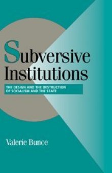Subversive Institutions: The Design and the Destruction of Socialism and the State