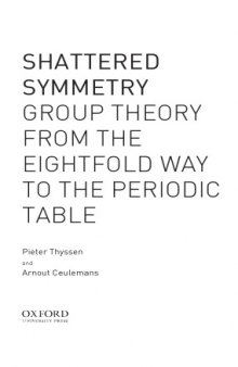 Shattered Symmetry: Group Theory from the Eightfold Way to the Periodic Table