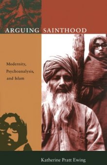 Arguing Sainthood: Modernity, Psychoanalysis, and Islam