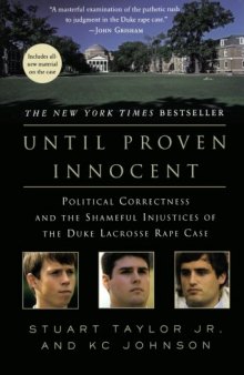 Until Proven Innocent: Political Correctness and the Shameful Injustices of the Duke Lacrosse Rape Case