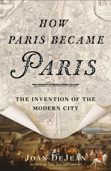 How Paris Became Paris  The Invention of the Modern City
