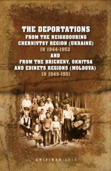 The Deportations from the Neighbouring Chernivcy Region (Ukraine) in 1944-1953 and from the Bricheny, Oknitsa and Edinets Regions (Moldova) in 1945-1951