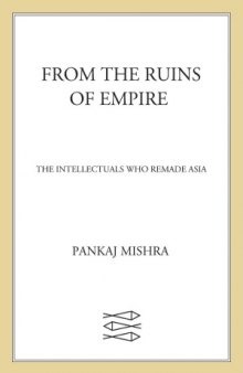 From the Ruins of Empire  The Intellectuals Who Remade Asia