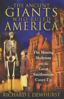 The Ancient Giants Who Ruled America  The Missing Skeletons and the Great Smithsonian Cover-Up