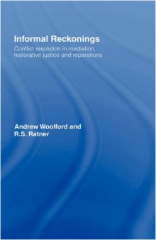 Informal Reckonings: Conflict Resolution in Mediation, Restorative Justice, and Reparations