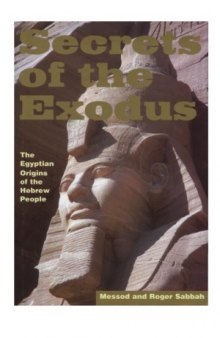 Secrets of the Exodus  The Egyptian Origins of the Hebrew People