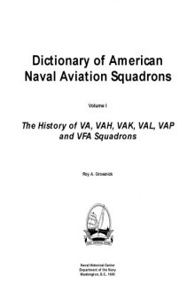 Dictionary of American Naval Aviation Squadrons, Vol. 1. The history of VA, VAH, VAK, VAL, VAP, and VFA squadrons