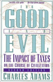 For Good and Evil: The Impact of Taxes on the Course of Civilization (2nd Edition)