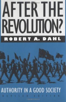 After the Revolution?: Authority in a Good Society, Revised Edition