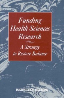 Funding Health Sciences Research : a Strategy to Restore Balance.