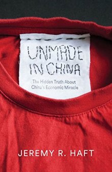 Unmade in China: The Hidden Truth about China’s Economic Miracle