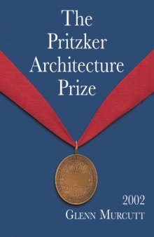 The Pritzker Architecture Prize 2002: Presented to Glenn Marcus Murcutt