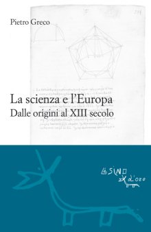 La scienza e l’Europa. Dalle origini al XIII secolo