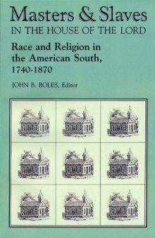 Masters & slaves in the house of the Lord: Race and religion in the American South, 1740-1870