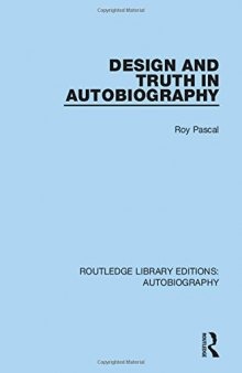 Design and Truth in Autobiography (Routledge Library Editions: Autobiography) (Volume 7)