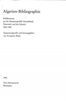 Algerien-Bibliographie : Publikationen aus der Bundesrepublik Deutschland, Österreich und der Schweiz 1962-1989 : Zusammengestellt und herausgegeben von Ernstpeter Ruhe