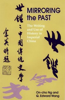 Mirroring the Past: The Writing And Use of History in Imperial China