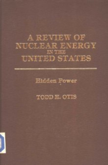 A review of nuclear energy in the United States: hidden power