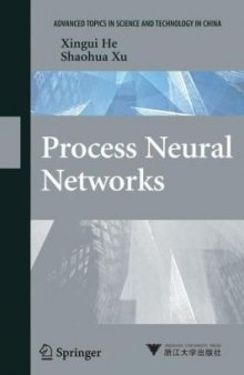 Process Neural Networks: Theory and Applications (Advanced Topics in Science and Technology in China)
