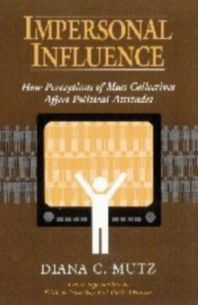 Impersonal Influence: How Perceptions of Mass Collectives Affect Political Attitudes