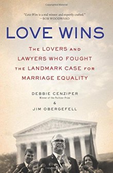 Love Wins: The Lovers and Lawyers Who Fought the Landmark Case for Marriage Equality