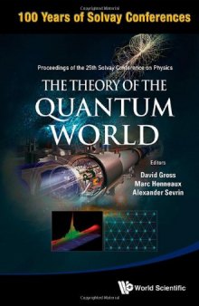 The Theory of the Quantum World - Proceedings of the 25th Solvay Conference on Physics