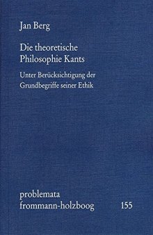 Die Theoretische Philosophie Kants: Unter Berucksichtigung Der Grundbegriffe Seiner Ethik (Problemata) (German Edition)