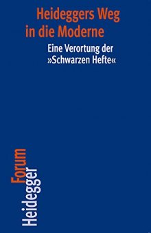 Heideggers Weg in die Moderne: Eine Verortung der »Schwarzen Hefte«