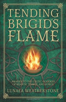 Tending Brigid’s Flame: Awaken to the Celtic Goddess of Hearth, Temple, and Forge