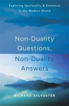 Non-Duality Questions, Non-Duality Answers: Exploring Spirituality and Existence in the Modern World