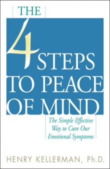 The 4 Steps to Peace of Mind: The Simple Effective Way to Cure Our Emotional Symptoms