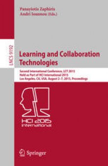 Learning and Collaboration Technologies: Second International Conference, LCT 2015, Held as Part of HCI International 2015, Los Angeles, CA, USA, August 2-7, 2015, Proceedings