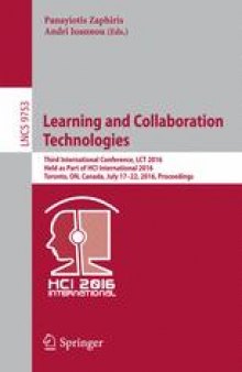 Learning and Collaboration Technologies: Third International Conference, LCT 2016, Held as Part of HCI International 2016, Toronto, ON, Canada, July 17-22, 2016, Proceedings