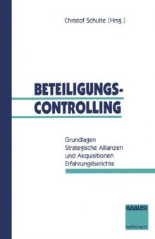 Beteiligungscontrolling: Grundlagen Strategische Allianzen und Akquisitionen Erfahrungsberichte