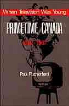When television was young: primetime Canada 1952-1967