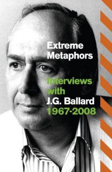 Extreme Metaphors: Interviews with J.G. Ballard 1967-2008