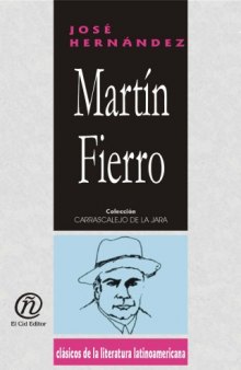 Martin Fierro Martin Fierro (Coleccion Clasicos De La Literatura Latinoamericana Carrascalejo De La Jara) (Spanish Edition)