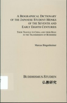 A Biographical Dictionary of the Japanese Student-Monks of the Seventh and Early Eighth Centuries. Their Travels to China and their Role in the Transmission of Buddhism.