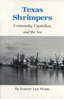 Texas Shrimpers: Community, Capitalism, and the Sea