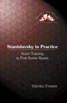 Stanislavsky in Practice: Actor Training in Post-Soviet Russia