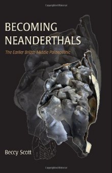 Becoming Neanderthals: The Earlier British Middle Palaeolithic
