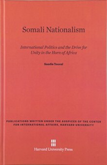 Somali Nationalism: International Politics and the Drive for Unity in the Horn of Africa