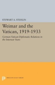 Weimar and the Vatican, 1919-1933 : German-Vatican diplomatic relations in the interwar years