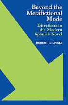 Beyond the metafictional mode : directions in the modern spanish novel.