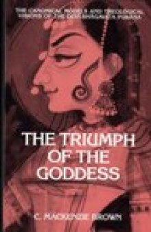 The Triumph of the Goddess: The Canonical Models and Theological Visions of the Devi-Bhagavata Purana